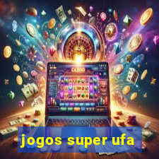 jogos super ufa